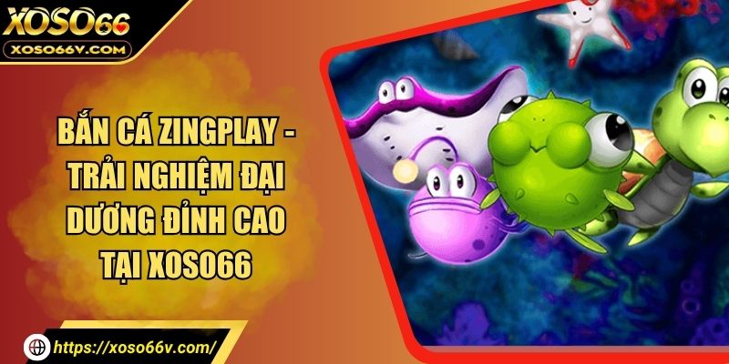 bắn cá zingplay