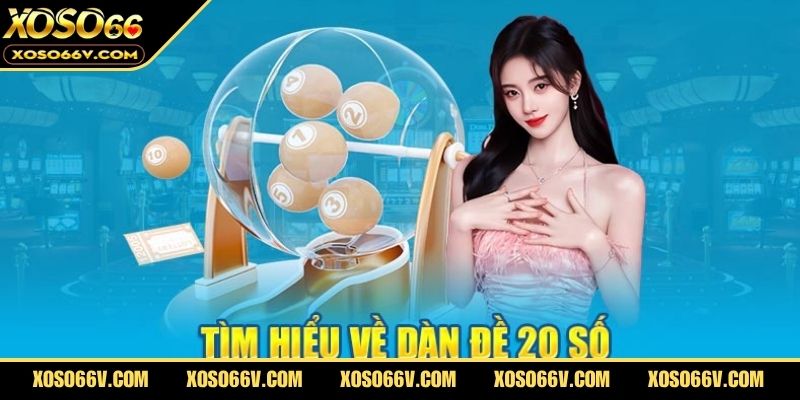 Dàn đề 20 số là phương pháp chơi lô đề được ưa chuộng hiện nay 